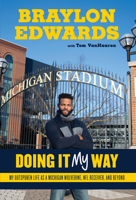 Braylon Edwards: Doing It My Way: My Outspoken Life as a Michigan Wolverine, NFL Receiver, and Beyond 1629376434 Book Cover