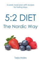 5:2 Diet - The Nordic Way: 4-week meal plan with recipes for fasting days 1542398444 Book Cover