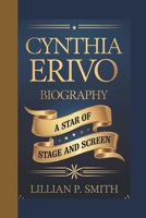 CYNTHIA ERIVO BIOGRAPHY: A Star of Stage and Screen B0DT8SZ68B Book Cover