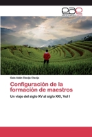 Configuración de la formación de maestros: Un viaje del siglo XV al siglo XXI, Vol I 6200330735 Book Cover