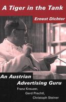 A Tiger in the Tank: Ernest Dichter: An Austrian Advertising Guru (Studies in Austrian Literature, Culture, and Thought) 157241152X Book Cover