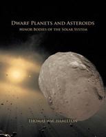 Dwarf Planets and Asteroids: Minor Bodies of the Solar System 1628577282 Book Cover