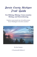 Benzie County Michigan Trail Guide: For Hiking, Biking, Cross-Country Skiing, and Snowshoeing 147750169X Book Cover