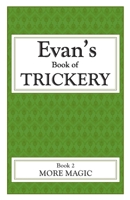 Evan's Book Of Trickery, Book 2: More Magic 1478225335 Book Cover