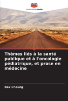 Thèmes liés à la santé publique et à l'oncologie pédiatrique, et prose en médecine 6139812666 Book Cover