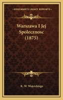 Warszawa I Jej Spolecznosc (1875) 116578677X Book Cover
