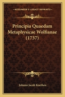 Principia Quaedam Metaphysicae Wolfianae (1737) 1165782529 Book Cover