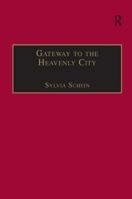 Gateway to the Heavenly City: Crusader Jerusalem and the Catholic West (1099-1187) (Church, Faith, and Culture in the Medieval West) 075460649X Book Cover