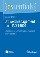 Umweltmanagement nach ISO 14001: Grundlagen, Schwerpunkte, Grenzen und Ergebnisse (essentials) (German Edition) 366271051X Book Cover