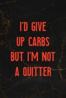 I'd Give Up Carbs But I'm Not A Quitter: All Purpose 6x9 Blank Lined Notebook Journal Way Better Than A Card Trendy Unique Gift Black Marble Carbs 1708876804 Book Cover