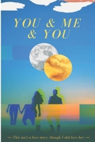 you & me & you B08WZJK785 Book Cover