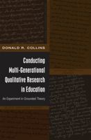 Conducting Multi-Generational Qualitative Research in Education: An Experiment in Grounded Theory 1433110199 Book Cover