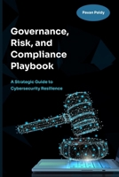 Governance, Risk and Compliance Playbook: A Strategic Guide to Cybersecurity Resilience B0F1DLHN1Q Book Cover