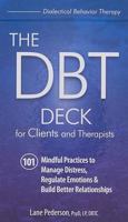 The Dbt Deck for Clients and Therapists: 101 Mindful Practices to Manage Distress, Regulate Emotions & Build Better Relationships 1683731441 Book Cover