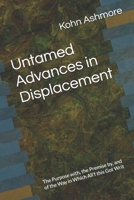 Untamed Advances in Displacement: The Purpose with, the Premise by, and of the Way in Which All’f this Got Writ B0FF3RRFBC Book Cover
