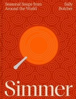 Simmer: Seasonal Soups from Around the World 1623715407 Book Cover