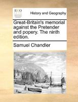 Great-Britain's memorial against the Pretender and popery. 1013642317 Book Cover