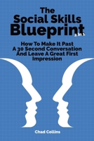 The Social Skills Blueprint 2 In 1: How To Make It Past A 30 Second Conversation And Leave A Great First Impression 1646960211 Book Cover