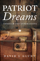 Patriot Dreams: Through Ten Generations 1532675860 Book Cover