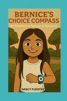 Bernice’s Choice Compass: An Adventure in Feelings & Decisions B0FMYVV3D7 Book Cover