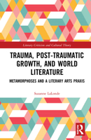Trauma, Posttraumatic Growth, and World Literature 1032256885 Book Cover