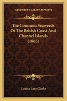 The Common Seaweeds Of The British Coast And Channel Islands 1166961214 Book Cover