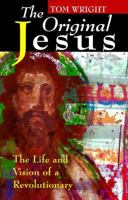 The Original Jesus: The Life and Vision of a Revolutionary 0802838375 Book Cover