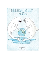 Beluga Billy and Friends 1638673136 Book Cover