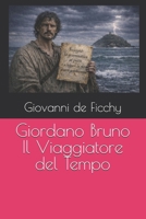 Giordano Bruno Il Viaggiatore del Tempo (Italian Edition) B0H7XYCWVP Book Cover