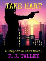 Take Hart: A Stephanie Hart Novel 0999601210 Book Cover