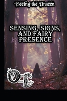 Seeing the Unseen: Sensing, Signs, and Fairy Presence (Olivia Talley's Fairy Magick) B0GQ8L69G2 Book Cover