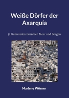 Weiße Dörfer der Axarquía: 31 Gemeinden zwischen Meer und Bergen 3756851621 Book Cover