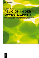 Religion in Der �ffentlichkeit: Digitalisierung ALS Herausforderung F�r Kirchliche Kommunikationskulturen 3110736632 Book Cover