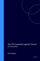The Un Committee Against Torture: An Assessment 9041116508 Book Cover