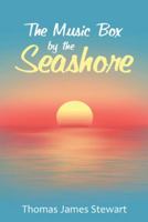 The Music Box by the Seashore 1512777900 Book Cover