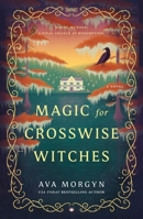 Magic for Crosswise Witches 1250439582 Book Cover