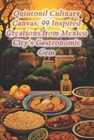 Quintonil Culinary Canvas: 99 Inspired Creations from Mexico City's Gastronomic Gem B0CQQYBWBL Book Cover