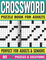 Crossword Puzzle Book For Adults: Crossword Puzzle Book For Puzzlers Adults & Seniors With Solution B093KJ69V7 Book Cover