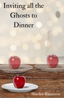 Inviting all the Ghosts to Dinner B0B59HDVH7 Book Cover