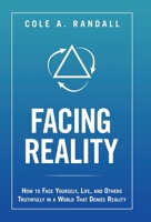Facing Reality: How to Face Yourself, Life, and Others Truthfully in a World That Denies Reality B0FHBNS289 Book Cover