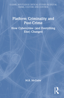 Platform Criminality and Post-Crime: How Cybercrime (and everything else) Changed 0367473186 Book Cover