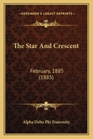 The Star and Crescent: February, 1885 1120930642 Book Cover