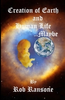 Creation of Earth and Human life...Maybe B098G8XG2Y Book Cover