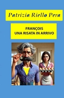 FRANÇOIS, UNA RISATA IN ARRIVO (LE AVVENTURE DI FRANÇOIS) (Italian Edition) B0DT4BCKW1 Book Cover