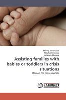Assisting families with babies or toddlers in crisis situations 3838303776 Book Cover