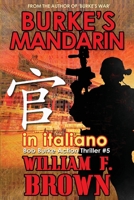 Burke's Mandarin, in italiano: Mandarin di Burke (Bob Burke Thriller d'Azione) (Italian Edition) B0CVN3KRL3 Book Cover