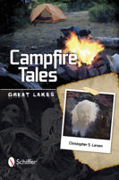 Campfire Tales Great Lakes: Great Lakes 076434871X Book Cover
