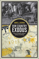 Rim Country Exodus: A Story of Conquest, Renewal, and Race in the Making 0816529396 Book Cover
