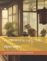 Interior Design Decades: 1920s-1940s B0C9RWW2SG Book Cover