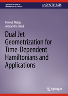 Dual Jet Geometrization for Time-Dependent Hamiltonians and Applications 3031088840 Book Cover